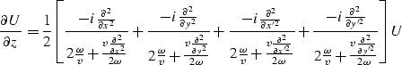 \begin{displaymath}
\frac{\partial U}{\partial z }={1 \over 2}
{\left [\frac{-i ...
 ...frac{v \frac {\partial^2}{\partial y'^2}}{2 \omega}} \right ]}U\end{displaymath}