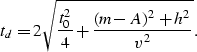 \begin{displaymath}
t_d=2\sqrt{{t_0^2 \over 4}+{{(m-A)^2+h^2} \over v^2}}.\end{displaymath}