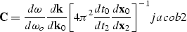 \begin{displaymath}
{\bf C}=\frac {d\omega} {d\omega_o}\frac{d{\bf k}}{d{\bf k}_...
 ... \frac {d{\bf x}_0}{d{\bf x}_2}\right]}^{-1} 
\EQNLABEL{jacob2}\end{displaymath}
