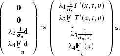 \begin{displaymath}
\left(
\begin{array}
{c}
 \sv 0 \\  \sv 0 \\ \lambda_3 \frac...
 ...}{\sigma_n(x)} \\ \lambda_4 \st F_n(x)\end{array}\right)
\sv s.\end{displaymath}