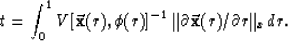 \begin{displaymath}
t = \int_0^1 V [ \vec{ \bf x}(r) , \phi(r) ]^{-1}
\Vert \partial \vec{ \bf x}(r) / \partial r \Vert _x dr .\end{displaymath}
