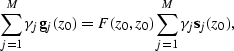 \begin{displaymath}
\sum_{j=1}^M \gamma_j {\bf g}_j(z_0) = F(z_0,z_0) \sum_{j=1}^M \gamma_j {\bf s}_j(z_0) ,\end{displaymath}