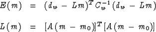 \begin{displaymath}
\begin{array}
{lcl}
E \, (m) & = & (d_w \, - \, L m)^T \, C_...
 ...& [A \, (m \, - \, m_0)]^T \, [A \, (m \, - \, m_0)]\end{array}\end{displaymath}