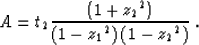 \begin{displaymath}
A=t_2\frac{\left(1+{z_2}^2\right)}{\left(1-{z_1}^2\right)\left(1-{z_2}^2\right)}\;.\end{displaymath}