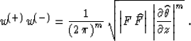 \begin{displaymath}
w^{(+)}\,w^{(-)}={1\over{\left(2\,\pi\right)^m}} \, 
{\sqrt{...
 ...ert\partial \widehat{\theta} \over \partial z\right\vert^m}}\;.\end{displaymath}