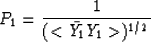 \begin{displaymath}
P_1 = \frac{1}{(<\bar{Y_1} Y_1\gt)^{1/2}} \end{displaymath}