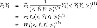 \begin{eqnarray}
P_2 Y_1 &=& P_2 \frac{1}{(<\bar{Y_1} Y_1\gt)^{1/2}} Y_1 (<\bar{...
 ...)^{1/2} \nonumber \\  &=& W_2 (<\bar{Y_1} Y_1\gt)^{1/2} \nonumber \end{eqnarray}