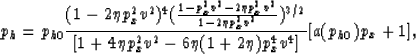 \begin{displaymath}
p_h = p_{h0} \frac{(1-2 \eta p_x^2 v^2)^4 
(\frac{1-p_x^2 v^...
 ... \eta p_x^2 v^2-6 \eta (1+2 \eta) p_x^4 v^4]} [a(p_{h0})p_x+1],\end{displaymath}