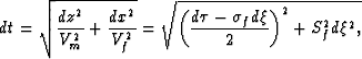 \begin{displaymath}
dt
=
\sqrt{\frac{dz^2}{V_m^2} + \frac{dx^2}{V_f^2}}
=
\sqrt{
\left(
\frac{d\tau - \sigma_fd\xi}{2}
\right)^2
+
S_f^2 d\xi^2,
}\end{displaymath}