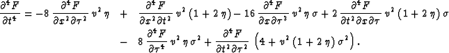 \begin{eqnarray}
\frac{\partial^4 F}{\partial t^4} =-8\,\frac{\partial^4 F}{\par...
 ...t( 4 + 
{v^2}\,\left( 1 + 2\,\eta \right) \,{{\sigma }^2} \right).\end{eqnarray}