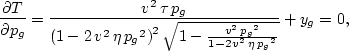 \begin{displaymath}
\frac{\partial T}{\partial p_g} ={\frac{{v^2}\,\tau \,{p_g}}...
 ...{{p_g}}^2}}{1 - 2\,{v^2}\,\eta \,{{{p_g}}^2}}}}}}
 } + {y_g}=0,\end{displaymath}