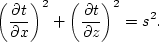 \begin{displaymath}
\left (\frac{\partial t}{\partial x} \right )^2+
\left (\frac{\partial t}{\partial z} \right )^2 = s^2.\end{displaymath}