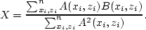 \begin{displaymath}
X = \frac{\sum_{x_i,z_i}^{n} A(x_i,z_i)B(x_i,z_i)}
 {\sum_{x_i,z_i}^{n}A^2(x_i,z_i)}.\end{displaymath}