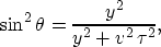 \begin{displaymath}
\sin^2\theta = \frac{{y^2}}{{y^2} + {v^2}\,{{\tau }^2}},\end{displaymath}