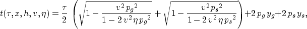 \begin{displaymath}
t(\tau,x,h,v,\eta) = {\frac{\tau}{2} \,\left( {\sqrt{1 - 
 {...
 ...\,{{{p_s}}^2}}}}} \right)
 } + 2\,{p_g}\,y_g + 
 2\,{p_s}\,y_s,\end{displaymath}