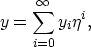 \begin{displaymath}
y = \sum_{i=0}^{\infty} {y_i \eta^i},\end{displaymath}