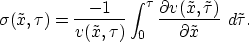 \begin{displaymath}
\sigma(\tilde{x},\tau)=\frac{-1}{v(\tilde{x},\tau)} \int_0^{...
 ...ilde{x},\tilde{\tau})}{
 \partial \tilde{x}}\,\, d\tilde{\tau}.\end{displaymath}