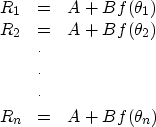 \begin{displaymath}
\begin{array}
{lll}
 R_1 & = & A + B f(\theta_1) \\  R_2 & =...
 ... & \\  & \cdot & \\  R_n & = & A + B f(\theta_n) \\ \end{array}\end{displaymath}