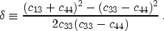 \begin{displaymath}
\delta \equiv \frac{(c_{13}+c_{44})^2 - (c_{33} - c_{44})^2}{ 2 c_{33} (c_{33} - c_{44})} \, .\end{displaymath}