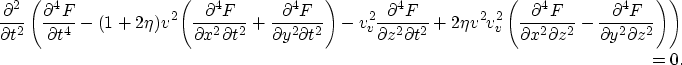 \begin{eqnarray}
\frac{\partial^2}{\partial t^2} \left(\frac{\partial^4 F}{\part...
 ...l^4 F}{\partial y^2 \partial z^2} \right) \right) \nonumber \\ =0.\end{eqnarray}