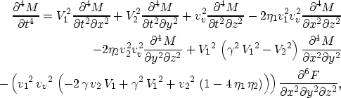 \begin{eqnarray}
\frac{\partial^4 M}{\partial t^4}= V_1^2 \frac{\partial^4 M}{\p...
 ...ight) \frac{\partial^6 F}{\partial x^2 \partial y^2 \partial z^2},\end{eqnarray}