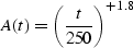 \begin{displaymath}
A(t) = \left( \frac{t}{250} \right)^{+1.8}\end{displaymath}