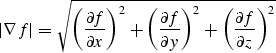 \begin{displaymath}
\vert\nabla f\vert = \sqrt{\left(\frac{\partial f}{\partial ...
 ...l y}\right)^2 
 + \left(\frac{\partial f}{\partial z}\right)^2}\end{displaymath}