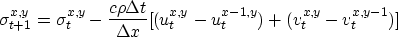 \begin{displaymath}
\sigma_{t+1}^{x,y} = \sigma_t^{x,y} - \frac{c \rho \Delta t}...
 ...lta x}
 [(u_t^{x,y} - u_t^{x-1,y}) + (v_t^{x,y} - v_t^{x,y-1})]\end{displaymath}