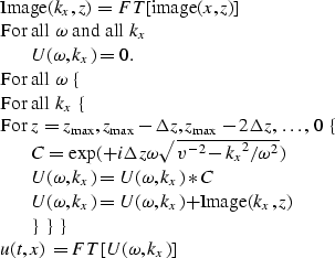 \begin{displaymath}
\vbox{
\begin{tabbing}
Image$(k_x, z) = FT[$image$(x, z)]$ \...
 ...gt \} \} \} \\ $u(t, x) = FT[U(\omega, k_x)]$ \\ \end{tabbing}}\end{displaymath}