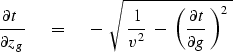 \begin{displaymath}
{{\partial t}\ \over {\partial z}_g} \ \eq \ 
- \ \sqrt{\ {1...
 ...2 } \ -\ 
\left( {\partial t \over \partial g} \, \right)^2 \ }\end{displaymath}