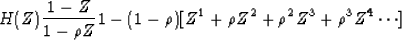 \begin{displaymath}
H(Z) \eq {1-Z \over 1-\rho Z}
\eq
1
-(1-\rho) [
Z^1
+\rho Z^2
+\rho^2 Z^3
+\rho^3 Z^4
\cdots
]\end{displaymath}