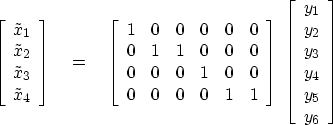 \begin{displaymath}
\left[ 
 \begin{array}
{c}
 \tilde x_1 \  
 \tilde x_2 \  ...
 ...\  
 y_2 \  y_3 \  y_4 \  y_5 \  y_6
 \end{array} \right] \end{displaymath}