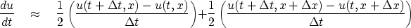 \begin{displaymath}
{du \over dt}
\quad \approx \quad
{1\over 2}
\left(
{u(t+\De...
 ...t+\Delta t,x+\Delta x) - u(t,x+\Delta x)\over \Delta t}
\right)\end{displaymath}
