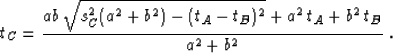\begin{displaymath}
 t_C = \frac{ab\,\sqrt{s_C^2 (a^2 + b^2) - (t_A - t_B)^2} + a^2\,t_A + b^2\,t_B}
{a^2+b^2}\;.\end{displaymath}