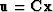 $\bold u=\bold C\bold x$