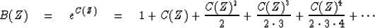 \begin{displaymath}
B(Z) \quad = \quad
e^{C(Z)} \quad = \quad1 + C(Z)
+ {C(Z)^2 ...
...^3 \over 2 \cdot 3}
+ {C(Z)^4 \over 2 \cdot 3 \cdot 4}
+ \cdots\end{displaymath}