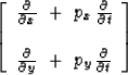\begin{displaymath}
\left[
\begin{array}
{c}
 {\partial \over \partial x} \ +\ p...
 ...al y} \ +\ p_y \,{\partial \over \partial t} \end{array}\right]\end{displaymath}