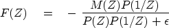 \begin{displaymath}
F(Z)\eq
- \ {M(Z) P(1/Z) \over P(Z)P(1/Z) + \epsilon}\end{displaymath}