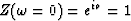 $Z(\omega = 0) = e^{io} = 1$