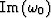 $\mbox{Im} \, (\omega_0)$