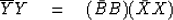 \begin{displaymath}
\overline {Y} Y \eq (\bar {B} B)(\bar {X} X) \end{displaymath}