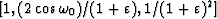 $[1, (2 \cos \omega_0)/(1 + \varepsilon), 1/(1 + \varepsilon)^2]$