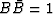 $B \bar{B} = 1$