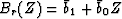 $B_r (Z) = \bar b_1 + \bar b_0 Z$