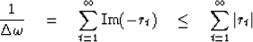 \begin{displaymath}
{1\over\Delta\omega} \eq \sum^{\infty}_{t = 1} {\rm Im} (-r_t) \quad\leq\quad
\sum^{\infty}_{t = 1} \vert r_t\vert\end{displaymath}