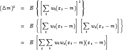\begin{eqnarray}
(\Delta m)^2 
&= &E\, \left\{ \left[\sum_t w_t (x_t - m) \right...
 ...\\ &= &E\, \left[\sum_t \sum_s w_t w_s (x_t - m)(x_s - m) \right] \end{eqnarray}