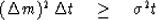 \begin{displaymath}
(\Delta m)^2 \, \Delta t \quad\geq\quad \sigma^2 t\end{displaymath}