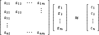 \begin{displaymath}
\left[ 
\begin{array}
{cccc}
 a_{11} & a_{12} & \cdots & a_{...
 ...{c} 
 c_1 \\  
 c_2 \\  
 \vdots \\  c_n \\ \end{array} \right]\end{displaymath}