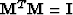 ${\bf M}^T {\bf M}= {\bf I}$