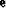 ${\bf e}$